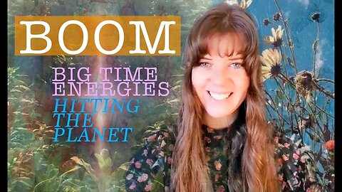 BOOM - BIG TIME ENERGIES HITTING the PLANET - are YOU READY?
