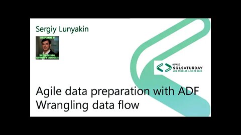 2020 @SQLSatLA presents: Agile data preparation with ADF by Sergiy Lunyakin | @VMware Room