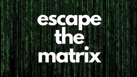 Escape The Matrix