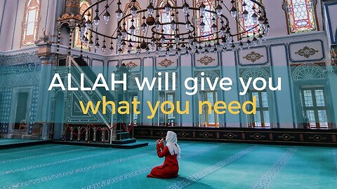 How Allah's Plan Can Give You What You Need in Life!