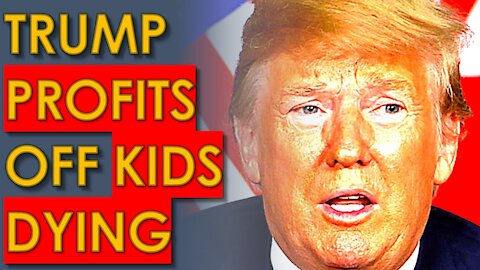 Trump Just MILLIONS off KILLING CHILDREN