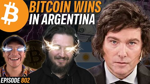 Bitcoiner Wins Argentine Presidential Primary | EP 802