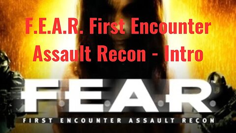 F.E.A.R. First Encounter Assault Recon - Intro