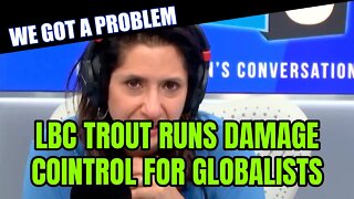 Deluded LBC Radio Host Runs Full Damage Control For The Globalist 1