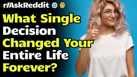 r/AskReddit [ What Single Decision Changed Your Life Forever ] Reddit Top Posts| Reddit Stories