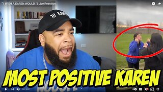 " I WISH A KAREN WOULD " | Live Reaction