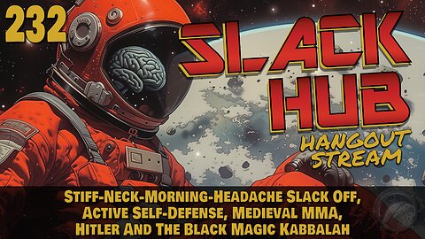 Slack Hub 232: Stiff-Neck-Morning-Headache Slack Off, Active Self-Defense, Medieval MMA, Hitler And The Black Magic Kabbalah