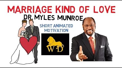 MARRIAGE KIND of LOVE by Dr Myles Munroe (Must Watch for Couples) Animated