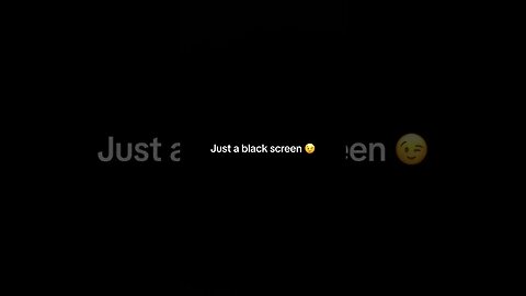 Just a black screen 👀 #BlackScreen