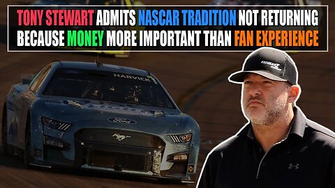 Tony Stewart Admits NASCAR Tradition Not Returning Because Money More Important Than Fan Experience