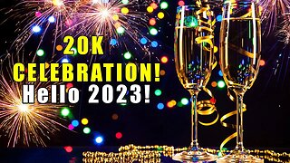 20 K Celebration - Hello 2023! Chill Stream