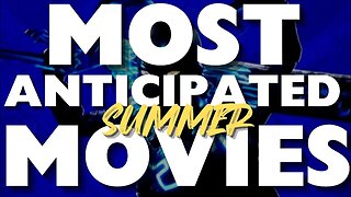 Our Most Anticipated Summer Movies!