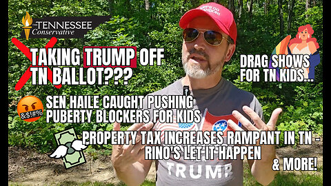 Taking Trump Off Tennessee Ballot??? Pushing Puberty Blockers for Kids, Drag Shows For TN Kids &more