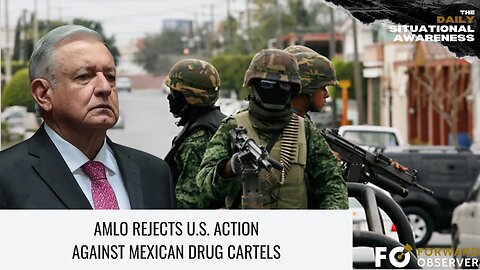 AMLO Rejects U.S. Action Against Mexican Drug Cartels