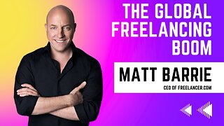 The Global Freelancing Boom | Matt Barrie CEO of Freelancer.com