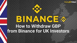 Binance to Suspend GBP Transactions: How to Deposit & Withdraw GBP from Binance for UK Investors 🇬🇧