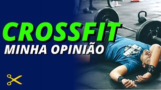 CROSSFIT é tão RUIM assim? Minha OPINIÃO sincera!