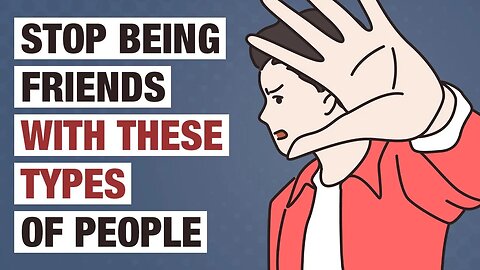 10 Types of People You Should Stop Being Friends With