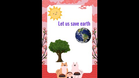 Let us save earth.