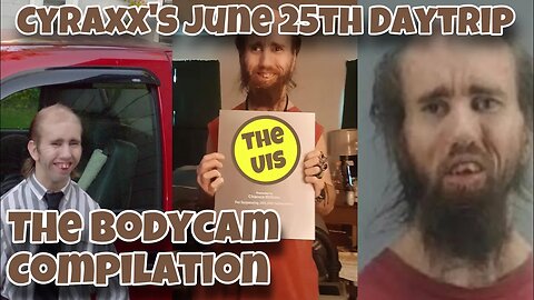 Misadventures of Cyraxx: June 25th, 2023 Bodycam Compilation