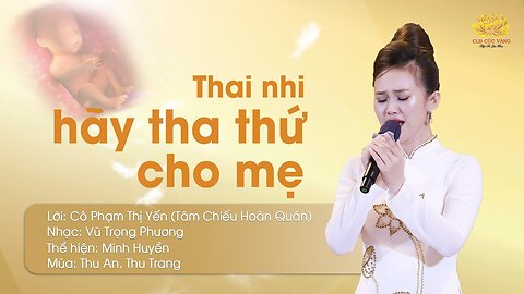 Bài hát Thai nhi hãy tha thứ cho mẹ Sáng tác lời Phật tử Phạm Thị Yến (Tâm Chiếu Hoàn Quán)