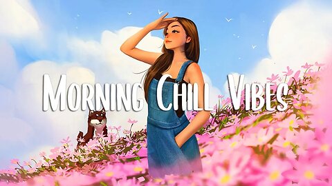 Morning Vibes 🍀 Comfortable songs to make you feel better ~ Positive songs to start your good day