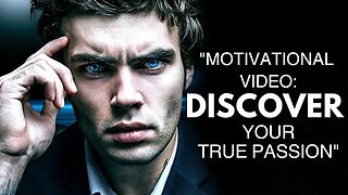 Motivational Video: Discover Your True Passion