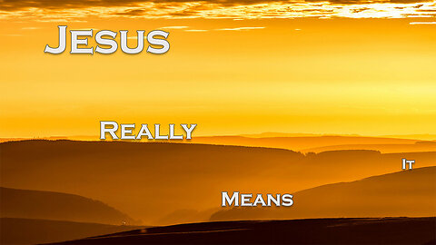 Jesus Really Means It