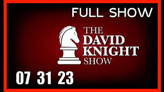 DAVID KNIGHT (Full Show) 07_31_23 Monday