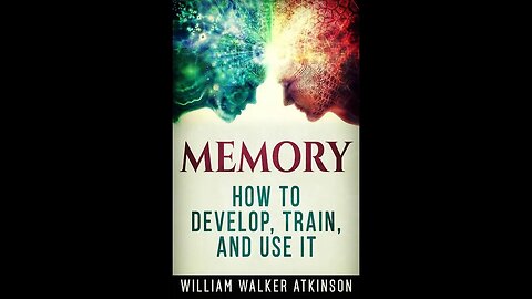 Memory How to Develop, Train and Use It by William Walker Atkinson - Audiobook