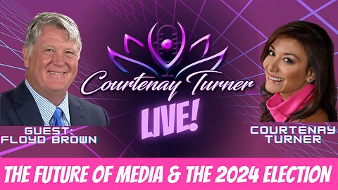 The Future of Media & the 2024 Election w/ Floyd Brown