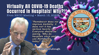 Dr. Peter McCullough: Virtually All COVID-19 Deaths Occurred In Hospitals! Why?!