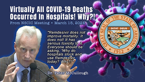 Dr. Peter McCullough: Virtually All COVID-19 Deaths Occurred In Hospitals! Why?!