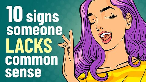 10 Signs Someone Lacks Common Sense