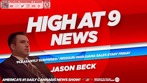 High At 9 News : Jason Beck - ‘Pleasantly surprised.’ Missouri marijuana sales start Friday