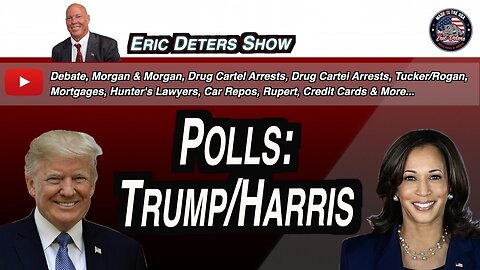 Polls: Trump/Harris | Eric Deters Show