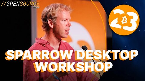 Sparrow Desktop Workshop - Open Source Stage - Bitcoin 2023