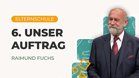 06. Unser Auftrag # Elternschule # Raimund Fuchs