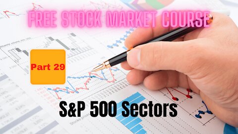 Free Stock Market Course Part 29: S&P 500 Sectors