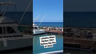 LAHAINA MAUI HARBOR 2021 BEFORE THE FIRE OF 2023