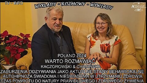 ZABURZENIA ODŻYWIANIA JAKO AKTUALNE STANY BEHAWIORALNE,AUTOHIPNOZA ŚWIADOMA I NIEŚWIADOMA W UTRZYMANIU ZDROWIA,CZAS POWROTU DO NATURY PRAWIDŁOWEGO I ZDROWEGO ŻYWIENIA. WARTO ROZMAWIAĆ KACZOROWSKI&CHACIŃSKA/TV INFO 2024