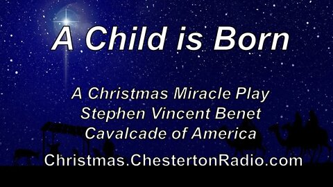 A Child is Born - Stephen Vincent Benet - Cavalcade of America