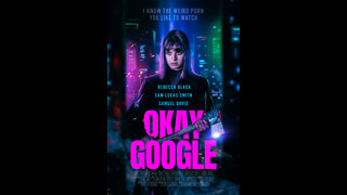 Okay Google - an AI themed dark comedy starring Rebecca Black