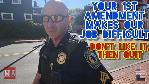 COP SAYS 1ST AMENDMENT MAKES JOB DIFFICULT. DON'T LIKE IT, THEN QUIT.