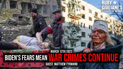 Biden's Fears Mean War Crimes Continue | Rudy Giuliani | Guest: Matthew Tyrmand | March 12th 2022