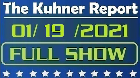 The Kuhner Report 01/19/2021 || FULL SHOW || One day until Biden's inauguration: Panic & paranoia