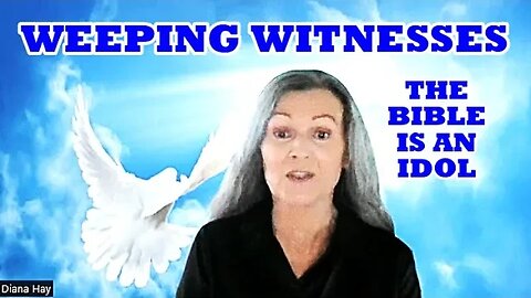 Weeping Witnesses The Bible Is An Idol