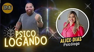 DRA. ALICE DIAS | PSICOLOGANDO - EP. 15