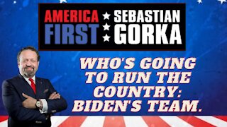 Who's going to run the country: Biden's team. Sebastian Gorka on AMERICA First