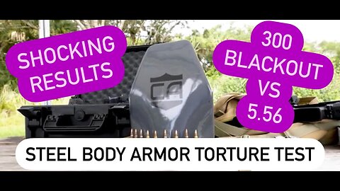 300 Blackout vs 5.6 Against Caliber Armor Steel AV2 Body Armor Plate - The Shocking Truth